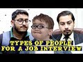 TYPES OF PEOPLE FOR A JOB INTERVIEW. ft : Ahmed Shah ( oyee )