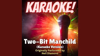 Two-Bit Manchild (Karaoke Version Originally Performed by Neil Diamond)