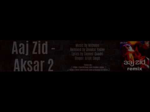 Aaj Zid Remix - Divakar Yadav