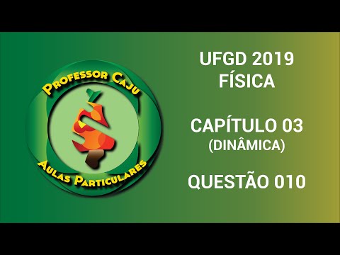 UFGD 2019 | FÍSICA | CAPÍTULO 03 (DINÂMICA) | QUESTÃO 010