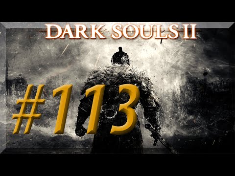 Dark Souls II w/ NERDIAQ Ep.113 - Taking On Giant Lord