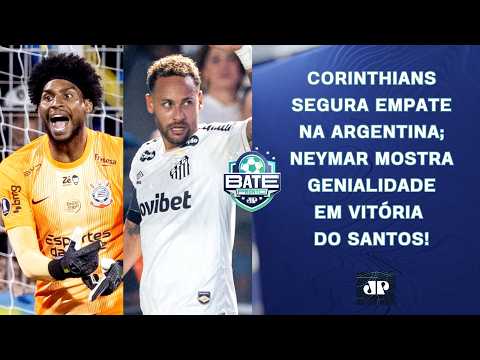 CORINTHIANS SEGURA EMPATE NA ARGENTINA; NEYMAR GENIAL PELO SANTOS! | BATE-PRONTO