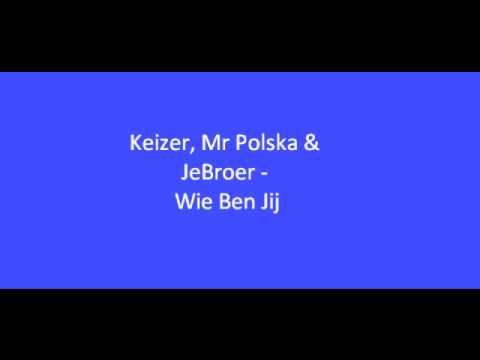 Keizer, Mr.Polska & JeBroer - Wie ben jij