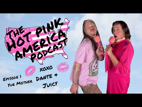 HOT PINK AMERICA PODCAST | Ep1| YER MOTHER