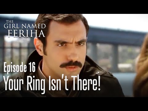 Your ring isn't there - The Girl Named Feriha Episode 16