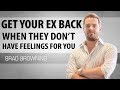 How To Get Your Ex Back When They Don T Have Feelings For You