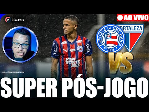 🔴 SUPER PÓS-JOGO COM STELMANN | BAHIA 2 X 3 FORTALEZA! AO VIVO