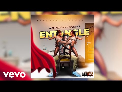 WAI FUZION, K Queens, Ireland Boss - Entangle (Official Visualizer)