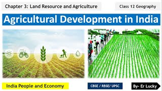 Agricultural Development in India - Land Resources and Agriculture | Class 12 Geography