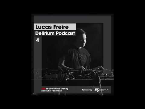 Delirium Podcast 004 with Lucas Freire (Live at Gotec Club, Karlsruhe, Germany - Part 1)