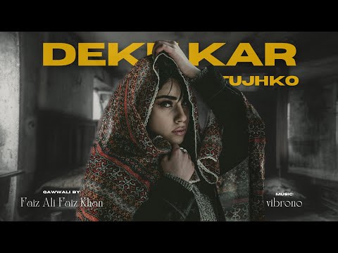 DEKH KAR TUJHKO (REMIX) - USTAD FAIZ ALI FAIZ X VIBRONO
