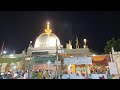 Dargah Hazrat Khwaja Garib Nawaz Ajmer Complete Tour Full Ziyarat Dargah Ajmer Sharif