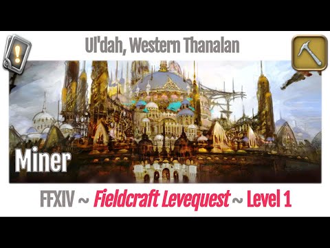 FFXIV Miner Leves Level 1 - Ul'dah, Western Thanalan - A Realm Reborn