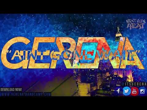 Gerena - AINT GONE WAIT 🔥🔥💯