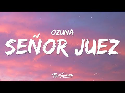 Ozuna, Anthony Santos - Señor Juez  (Letra)