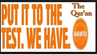 Put it to the test! The Quran is the verbatim speech of the Creator of mankind and there has never been any book like this...