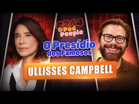 BASTIDORES DE TREMEMBÉ: O PRESÍDIO DOS FAMOSOS AO VIVO COM ULLISSES CAMPBELL - PODPEOPLE #264