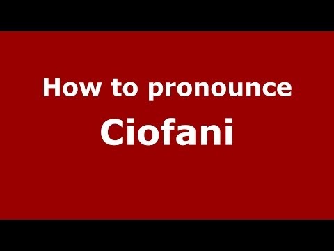 How to pronounce Ciofani
