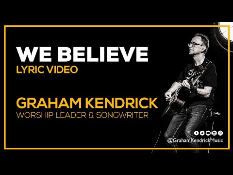 We Believe - Graham Kendrick