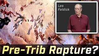 Les Feldick - Should We Believe in the Pre Trib Rapture