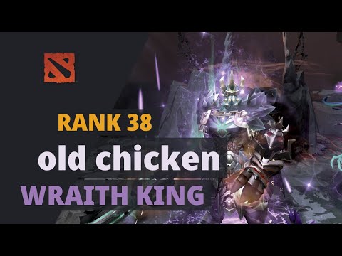 old chicken (Rank 38) plays Wraith King Dota 2 Full Game