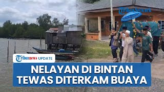 Detik-detik Nelayan di Tembeling Bintan Tewas Diterkam Buaya saat Melaut hingga Alami Luka Robek