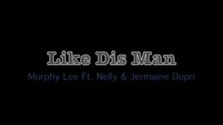 Like Dis Man - Murphy Lee Ft. Nelly &amp; Jermaine Dupri [NEW 2009+ D0WNLOAD LINK]