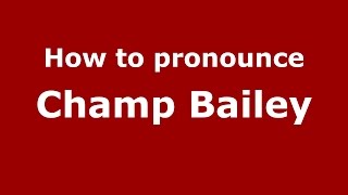 How to pronounce Champ Bailey