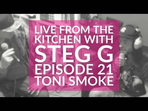 Live from the Kitchen with Steg G - Episode 21 -Toni Smoke
