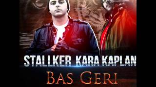 Stalker Ft. KaraKaplan - Bas Geri (2014)