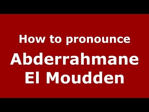 How to pronounce Abderrahmane El Moudden (Arabic/Morocco) - PronounceNames.com