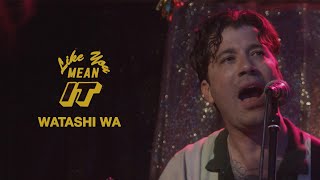 Watashi Wa - Like You Mean It (Official Music Video)