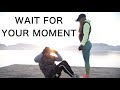 Wait For Your Moment Teaser