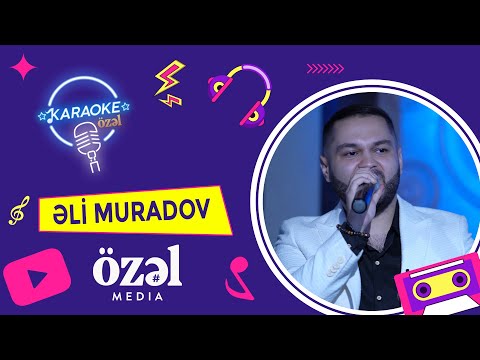 Karaoke Özəl - Əli Muradov (16.07.2022)