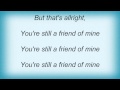 Bill Withers - Friend Of Mine Lyrics_1