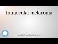 Intraocular melanoma pronounced   Cancer Types   SeeHearSayLearn 🔊