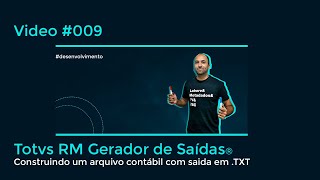 #009 Totvs RM Gerador de Saidas® - Desenvolvendo seu primeiro arquivo .TXT