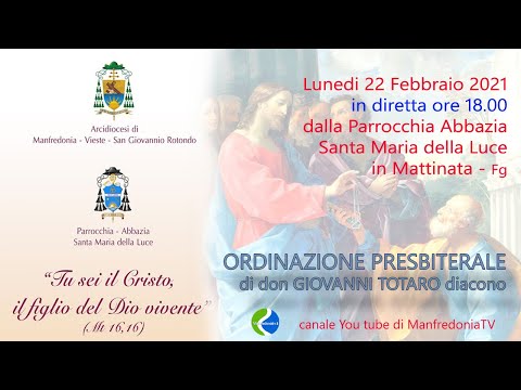 ore 18.00 su Manfredonia TV diretta dalla Parrocchia Abbazia Santa Maria della Luce, Ordinazione Presbiterale di Don Giovanni