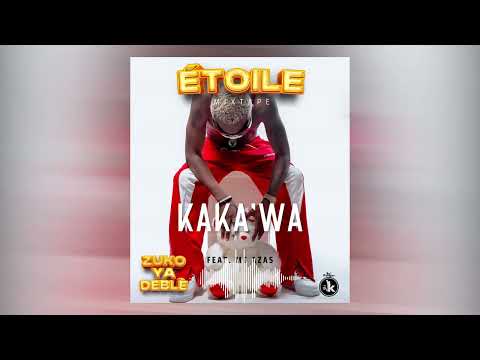 Zuko Ya Deblè - KAKA’WA - Feat. Mc Azas ( Official audio )