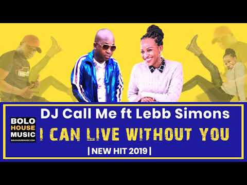 DJ Call Me - I Can Live Without You Ft. Lebb Simons (Original)