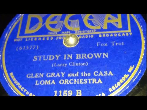 Glen Gray & The Casa Loma Orchestra - Study In Brown (1937)