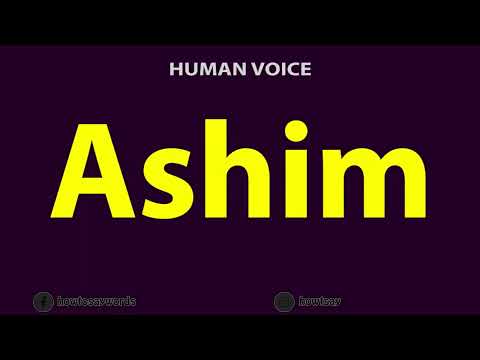 How To Pronounce Ashim
