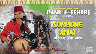 Download lagu IPANK HOREHORE - SOMBONG AMAT mp3