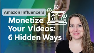 Monetizing Amazon Shoppable Videos: Beyond the Basics for Amazon Influencers