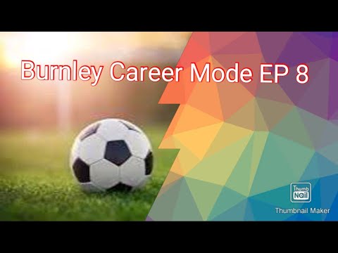 Burnley Career Mode! EP 8
