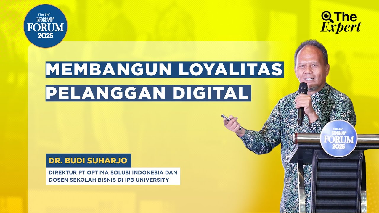 Membangun Loyalitas Pelanggan Digital | 34th INFOBRAND Forum 2025