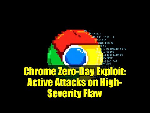 Chrome Zero-Day Exploit: Active Attacks on High-Severity Flaw | Google Security Update