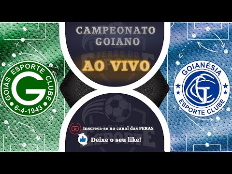 GOIÁS X GOIANÉSIA - CAMPEONATO GOIANO