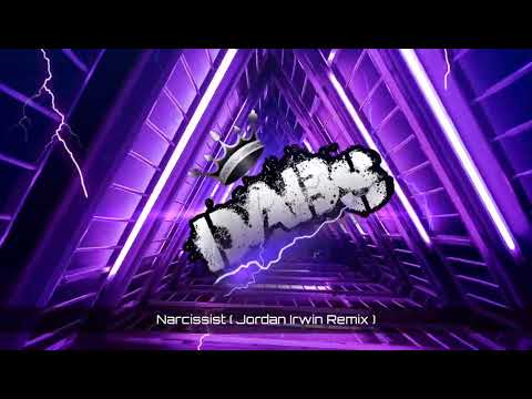 Narcissist ( Jordan Irwin Remix ) 🔥🔥🔥🔥🔥
