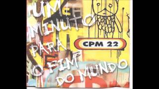 CPM 22 - Um Minuto Para o Fim Do Mundo (Audio)